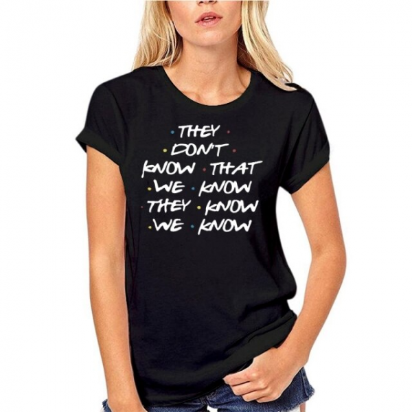 friends they dont know t shirt 1