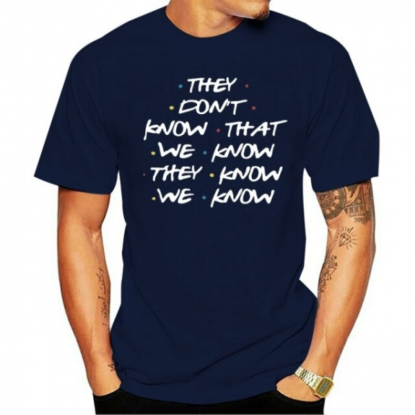 friends they dont know t shirt 3