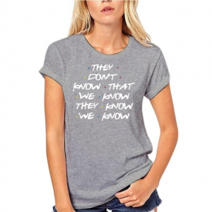 friends they dont know t shirt 4